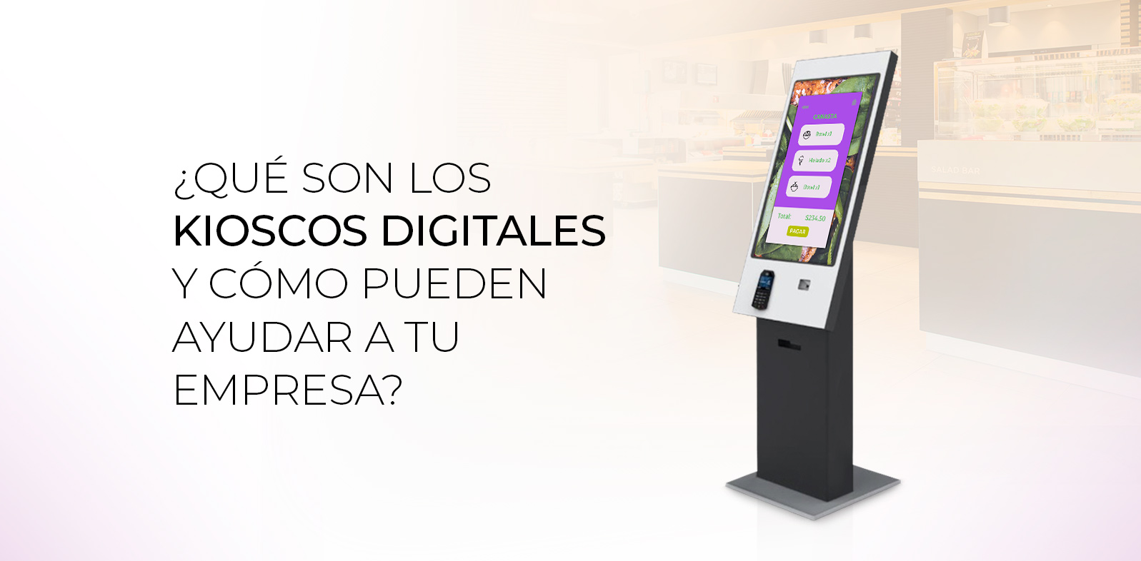 ¿Qué son los kioscos digitales y cómo pueden ayudar a tu empresa?